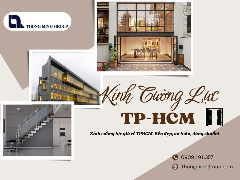 Kính cường lực giá rẻ TPHCM – Bền đẹp, an toàn, đúng chuẩn!